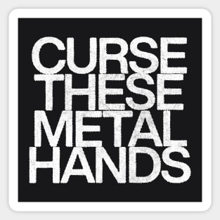 Curse These Metal Hands Sticker